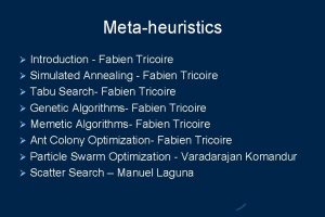 Metaheuristics Introduction Fabien Tricoire Simulated Annealing Fabien Tricoire