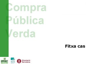 Compra Pblica Verda Fitxa cas Fitxa cas Subministrament