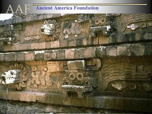 AAF Ancient America Foundation AAF Ancient America Foundation