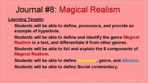 Journal 8 Magical Realism Learning Targets 1 Students