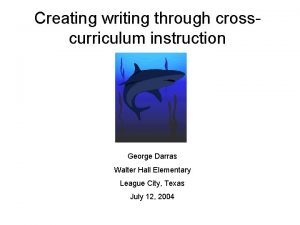 Creating writing through crosscurriculum instruction George Darras Walter