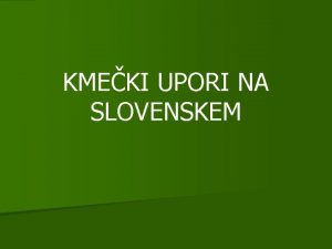 KMEKI UPORI NA SLOVENSKEM V preteklosti so ljudje