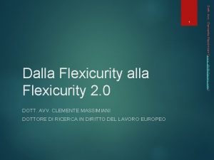 Dalla Flexicurity 2 0 DOTT AVV CLEMENTE MASSIMIANI