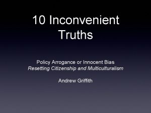 10 Inconvenient Truths Policy Arrogance or Innocent Bias