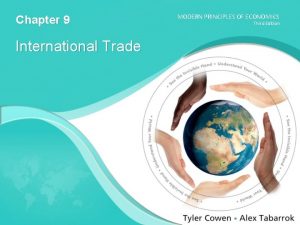 Chapter 9 International Trade MODERN PRINCIPLES OF ECONOMICS