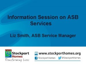 Information Session on ASB Services Liz Smith ASB