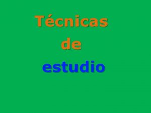 Tcnicas de estudio 0 INTRODUCCIN POR QU ESTUDIO