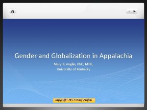 Gender and Globalization in Appalachia Mary K Anglin