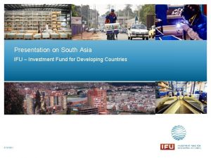 Presentation on South Asia IFU Investment Fund for