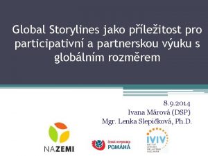 Global Storylines jako pleitost pro participativn a partnerskou