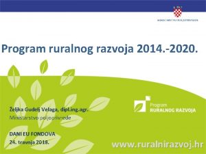 Program ruralnog razvoja 2014 2020 eljka Gudelj Velaga