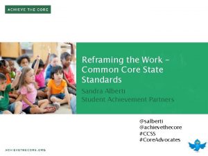 Reframing the Work Common Core State Standards Sandra