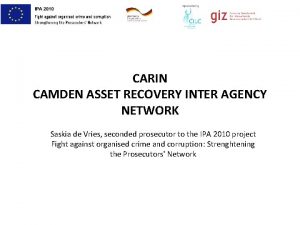 CARIN CAMDEN ASSET RECOVERY INTER AGENCY NETWORK Saskia