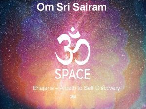 Om Sri Sairam Bhajans A path to Self