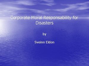 Corporate Moral Responsability for Disasters by Sveinn Eldon