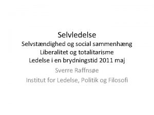 Selvledelse Selvstndighed og social sammenhng Liberalitet og totalitarisme