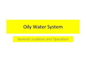 Oily Water System General Locations and Operation Oily