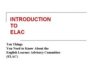 INTRODUCTION TO ELAC Ten Things You Need to