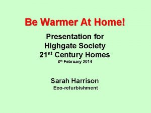 Be Warmer At Home Presentation for Highgate Society