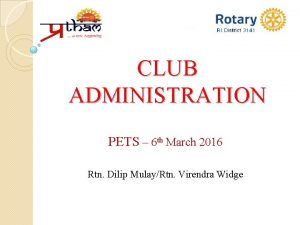 CLUB ADMINISTRATION PETS 6 th March 2016 Rtn