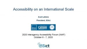 Accessibility on an International Scale Axel Leblois President