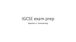 IGCSE exam prep Question 3 Summarising Question 3