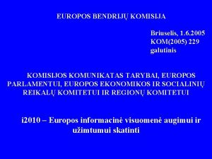 EUROPOS BENDRIJ KOMISIJA Briuselis 1 6 2005 KOM2005