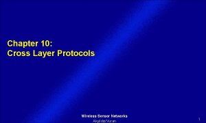 Chapter 10 Cross Layer Protocols Wireless Sensor Networks