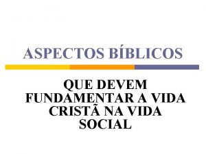 ASPECTOS BBLICOS QUE DEVEM FUNDAMENTAR A VIDA CRIST