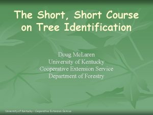 The on Short Short Course Tree Identification Doug