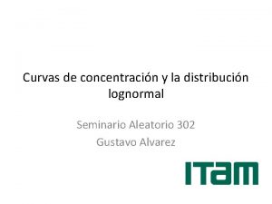 Curvas de concentracin y la distribucin lognormal Seminario