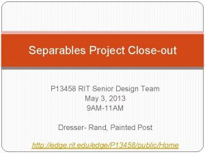 Separables Project Closeout P 13458 RIT Senior Design