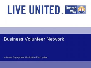 Business Volunteer Network Volunteer Engagement Mobilization Plan Update