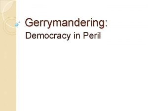 Gerrymandering Democracy in Peril Redistricting Geography based elected