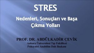 STRES Nedenleri Sonular ve Baa kma Yollar PROF