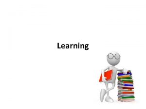 Learning Learning Styles Learning Styles Learning styles refer