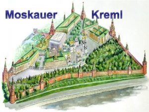 Moskauer Kreml Die heutige Trme und Wnde wurden