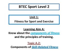 BTEC Sport Level 2 Unit 1 Fitness for