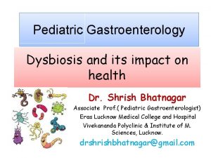 Pediatric Gastroenterology Dysbiosis and its impact on health