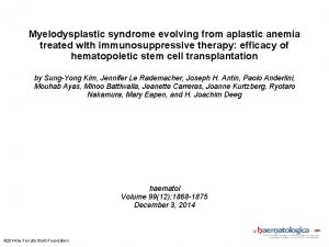 Myelodysplastic syndrome evolving from aplastic anemia treated with