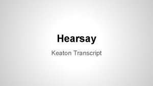 Hearsay Keaton Transcript FACTS Civil Action for assault