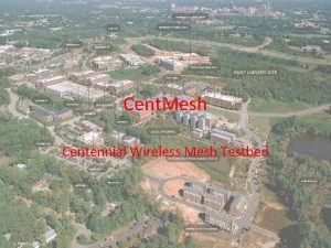 Cent Mesh Centennial Wireless Mesh Testbed Original Vision