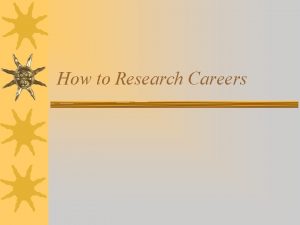 How to Research Careers Research Research Finding out