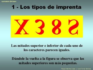 ILUSIONES PTICAS 1 Los tipos de imprenta Las