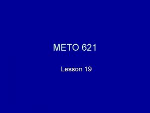 METO 621 Lesson 19 Role of radiation in