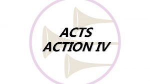ACTS ACTION IV ACTS ACTION IV Broeders en