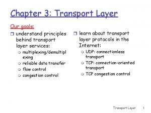 Chapter 3 Transport Layer Our goals r understand