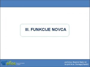 III FUNKCIJE NOVCA 1 FUNKCIJE NOVCA predmet izuavanja