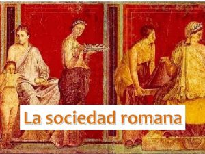 La sociedad romana Hablando de ser Magis esse