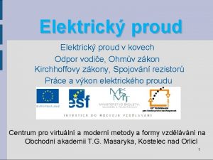 Elektrick proud v kovech Odpor vodie Ohmv zkon